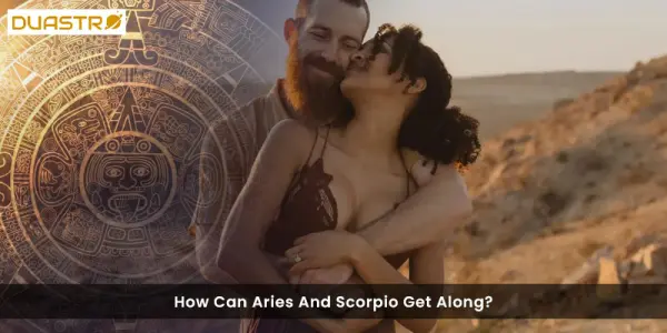 How Can Aries And Scorpio Get Along?